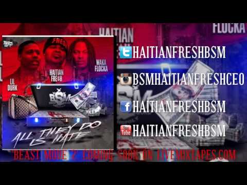 Haitian Fresh Ft. Lil Durk & Waka Flocka - All They Do Is Hate [Brick Squad Monopoly Submitted] [Audio]