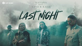 Havana feat. Yaar & Kaiia -  Last Night 