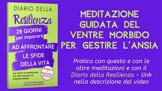 🔴 Meditazione per la #Resilienza - Meditazione guidata del ventre morbido per gestire l'ansia