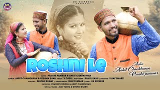 Full 4K Video Roshni Le रशन ल Ankit Chankhwan Reshma Shah Prachi Panwar Pahadi Hit Song