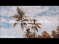 Only You || Cheat Codes & Little Mix Lyrics