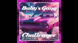 Baby's Gang - Challenger (Air Lovers Remix) 🏎️🔥