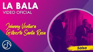 Video La Bala ft. Gilberto Santa Rosa Johnny Ventura