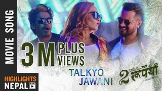Talkyo Jawani | New Nepali Movie Dui RUPAIYAN Song 2017 Ft Asif Shah, Nischal Basnet, Sumi Moktan Talkyo Jawani | New Nepali Movie Dui RUPAIYAN Song 2017 Ft Asif Shah, Nischal Basnet, Sumi Moktan