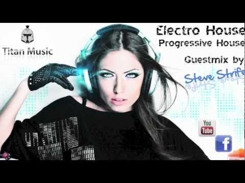 New! Titan Music Electro & Progressive House Mix - Guestmix by Steve Strife