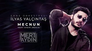 İlyas Yalçıntaş & Enbe Orkestrası - MECNUN (Mert Aydın Remix)
