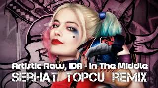 Artistic Raw, IDA -  In The Middle (Serhat Topçu -  Remix)