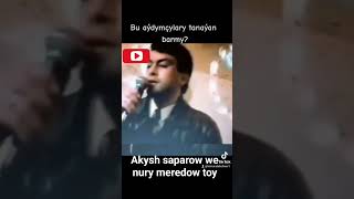 Akysh saparow, We Nury meredow toy 1994 yyl