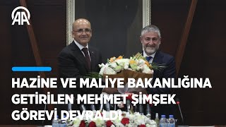 Hazine ve Maliye Bakanlığına getirilen Mehmet Şimşek görevi devraldı