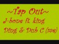 Tap Out- J-bone ft. king Ding & Dub C
