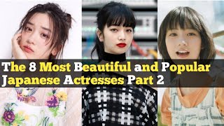The 8 Most Beautiful And Popular Japanese Actresses Part 2.