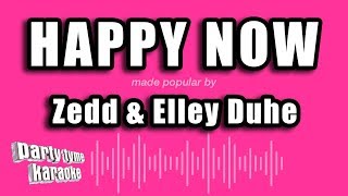 Zedd & Elley Duhe - Happy Now Karaoke Version