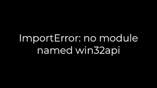 Python Importerror No Module Named Win32Api5Solution