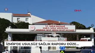 İzmirde Usulsüz Sağlık Raporu Düzenleyenlere Operasyon 11 Gözaltı