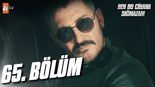 Ben Bu Cihana Sığmazam 65. Bölüm @Atvturkiye