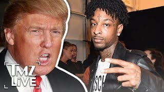21 Savage May Be Deported Because Of President Trump Tmz Live 21 Savage May Be Deported Because Of President Trump Tmz Live