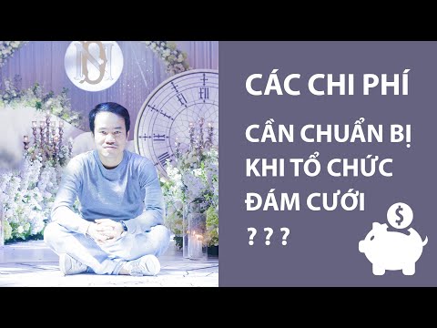 Tìm hiểu về các loại chi phí khi chuẩn bị đám cưới - vlog kinh nghiệm tổ chức đám cưới