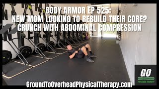 Body Armor EP 525: New mom looking to rebuild their core? Crunch with Abdominal Compression