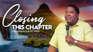 Closing This Chapter | Dr. E. Dewey Smith | Galatians 6:4-10 MSG