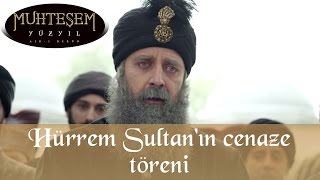 Muhteşem Yüzyıl 135. Bölüm - Hürrem Sultan Cenaze Töreni