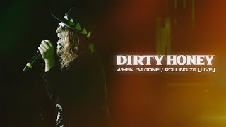 Dirty Honey - When I'M Gone / Rolling 7S [Live]