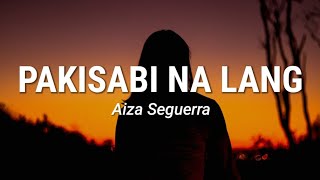 Watch Aiza Seguerra Pakisabi Na Lang video