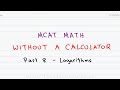 MCAT Math Vid 8 - Logarithms and Negative Logs in pH and pKa Without A Calculator
