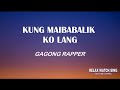 Kung Maibabalik ko lang - Gagong Rapper (Lyrics)