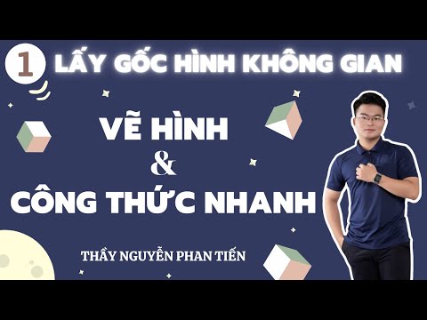 7 Buổi Lấy Gốc Hình Không Gian - Buổi 1: Vẽ Hình, Xác Định Đườn Cao Và Công Thức Nhanh