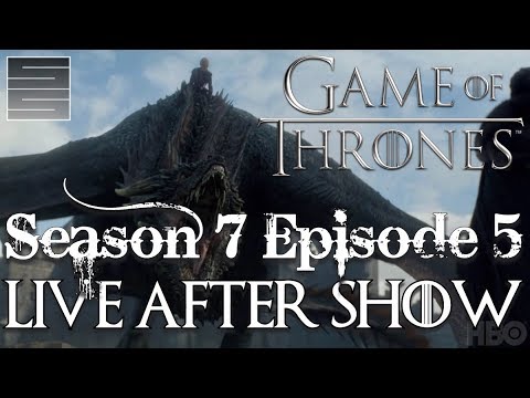 Game Of Thrones Season 7 Episode 5 Review Reaction Live Game Of Thrones Season 7 Episode 5 Review Reaction Live