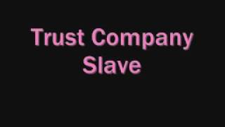 Watch Trust Company Slave video