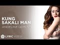 Kung Sakali Man - Angeline Quinto (Lyrics)