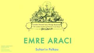 Emre Aracı - Sultan'ın Polkası I Osmanlı Sarayında Avrupa Müziği © 2000 Kalan Mü