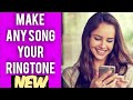 {NEW} MAKE ANY SONG YOUR RINGTONE FAST & EASY!! (GOOGLE/SAMSUNG/ANY ANDROID DEVICE)