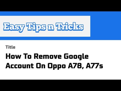 How To Remove Google Account On Oppo A78, A77s How To Remove Google Account On Oppo A78, A77s