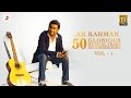 Hits of A.R. Rahman | 50 Glorious Musical Years Audio Jukebox | VOL 1