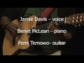 Blues featuring Jamie Davis - voice , Benet McLean - piano , Femi Temowo - guitar