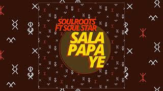 Soulroots Feat Soulstar - Sala Papa Ye