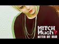 Mitch Much? - Better Off Dead (Audio)