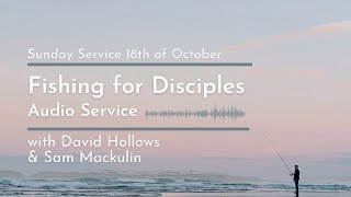 'Fishing for Disciples' Sunday Audio Service 18.10.20 (Part 3 of 4)