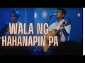 Wala ng hahanapin pa | His Life City Church