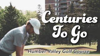 Centuries To Go: A Day at Humber Valley | Toronto Municipal Golf Course