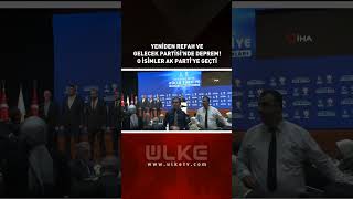 Yeniden Refah Ve Gelecek Partisinde Deprem O İsimler Ak Partiye Geçti