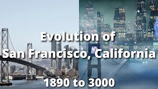 Evolution Of San Francisco, 1890 To 3000