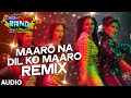 'Maaro Na Dil Ko Maaro' REMIX Full AUDIO Song | Sabki Bajegi Band | T-Series