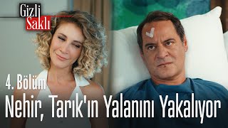 Nehir, Tarıkın Yalanını Yakalıyor - Gizli Saklı 4. Bölüm
