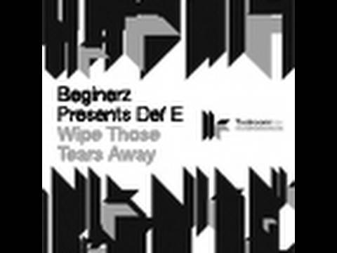 Official - Beginerz Presents Def E - Wipe Those Tears Away. Official - Beginerz Presents Def E - Wipe Those Tears Away.