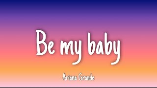 Watch Ariana Grande Be My Baby video