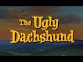 The Ugly Dachshund