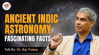 Ancient Indic Astronomy: Fascinating Facts | Dr. Raj Vedam | #sangamtalks